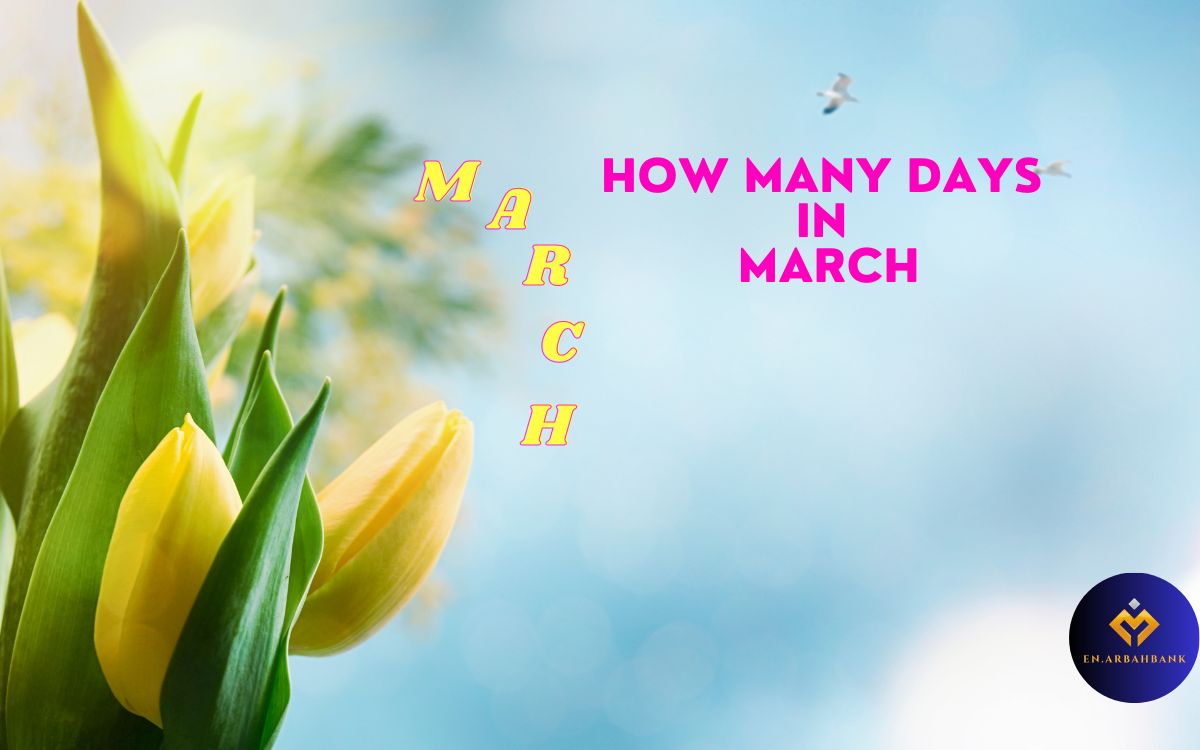 How Many Days In March A Best Complete Guide To This Spring Month En